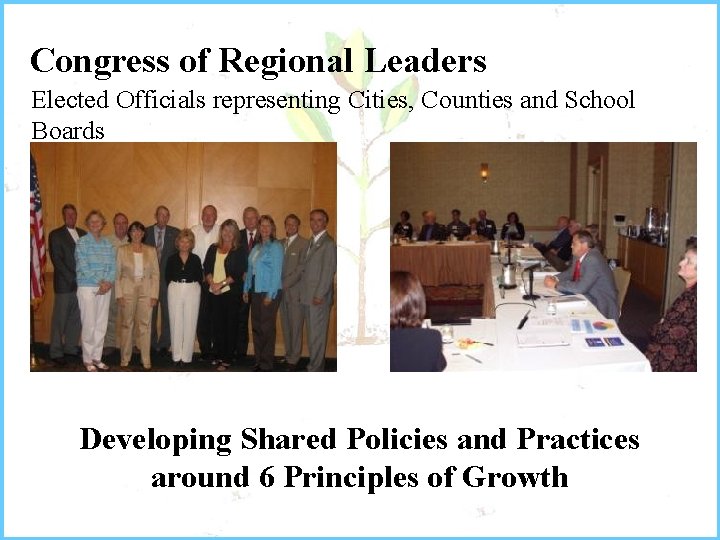 Congress of Regional Leaders Elected Officials representing Cities, Counties and School Boards Developing Shared