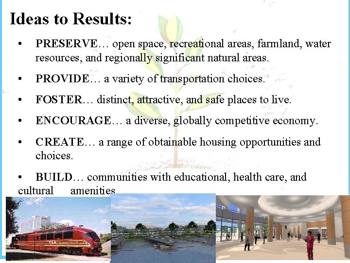 Ideas to Results: • PRESERVE… open space, recreational areas, farmland, water resources, and regionally