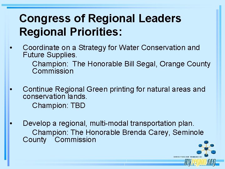 Congress of Regional Leaders Regional Priorities: • Coordinate on a Strategy for Water Conservation