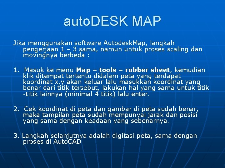 auto. DESK MAP Jika menggunakan software Autodesk. Map, langkah pengerjaan 1 – 3 sama,