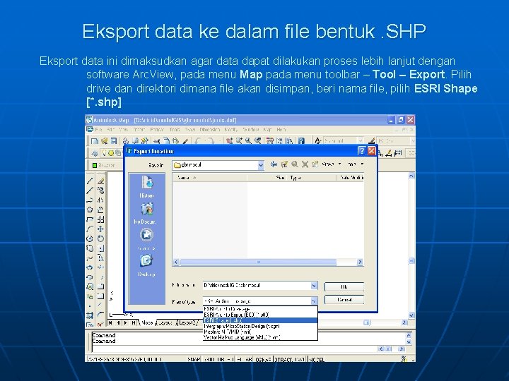 Eksport data ke dalam file bentuk. SHP Eksport data ini dimaksudkan agar data dapat