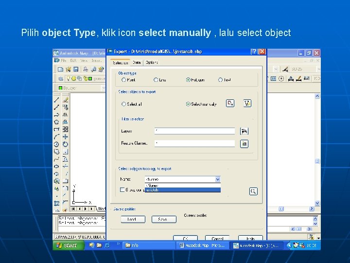 Pilih object Type, klik icon select manually , lalu select object 