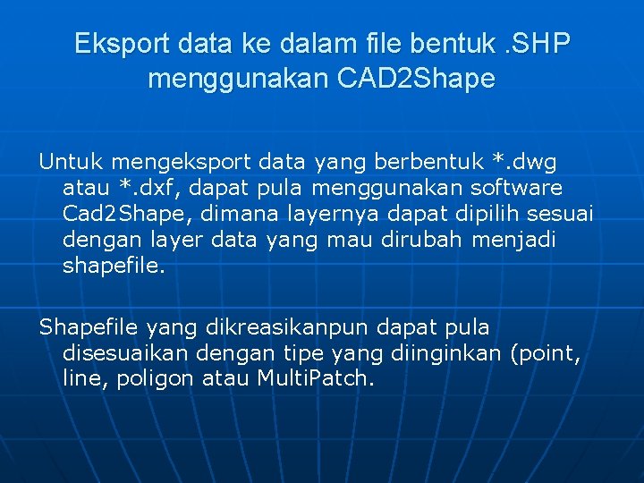 Eksport data ke dalam file bentuk. SHP menggunakan CAD 2 Shape Untuk mengeksport data