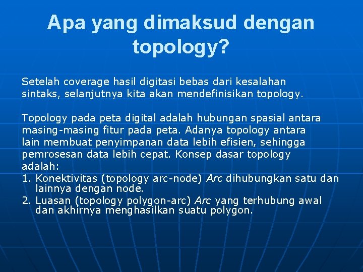 Apa yang dimaksud dengan topology? Setelah coverage hasil digitasi bebas dari kesalahan sintaks, selanjutnya