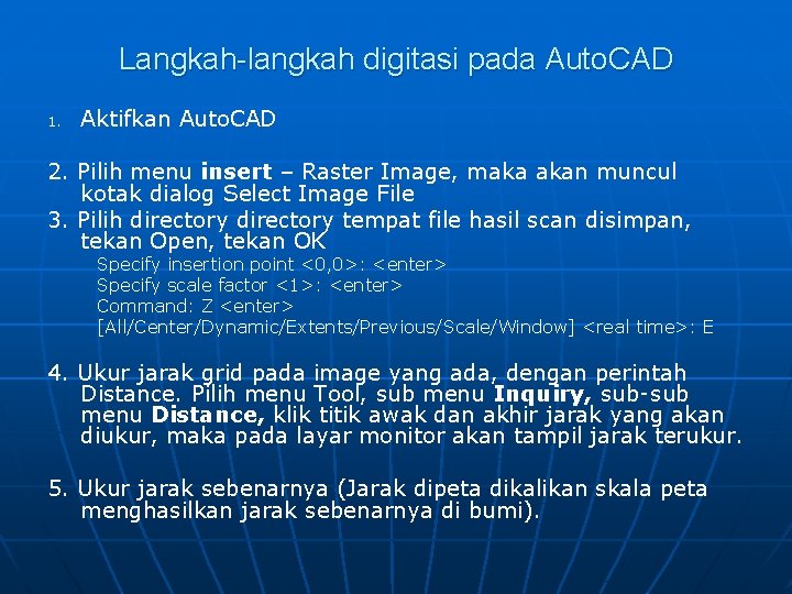 Langkah-langkah digitasi pada Auto. CAD 1. Aktifkan Auto. CAD 2. Pilih menu insert –