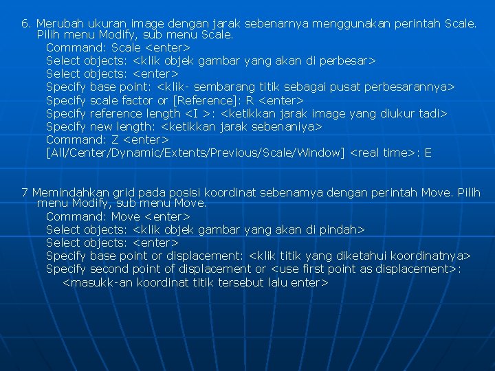 6. Merubah ukuran image dengan jarak sebenarnya menggunakan perintah Scale. Pilih menu Modify, sub