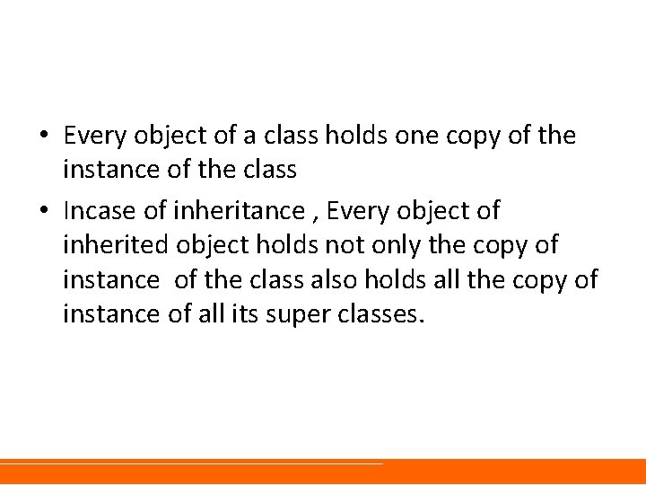 • Every object of a class holds one copy of the instance of • Every object of a class holds one copy of the instance of