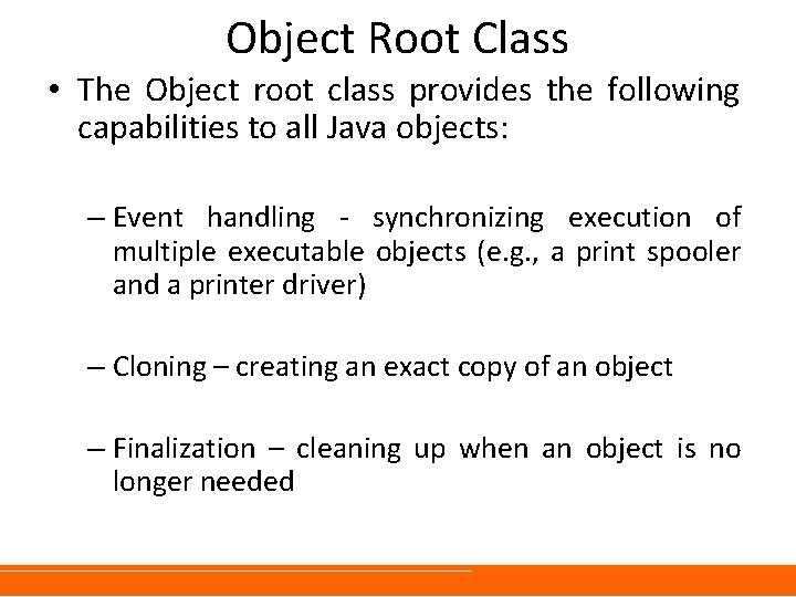 Object Root Class • The Object root class provides the following capabilities to all Object Root Class • The Object root class provides the following capabilities to all
