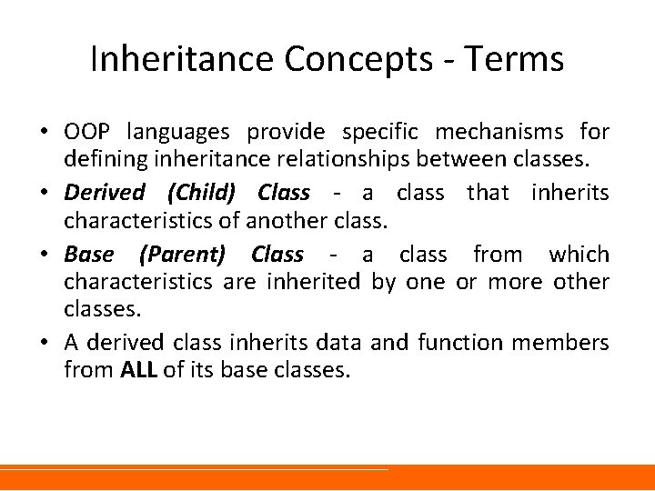 Inheritance Concepts - Terms • OOP languages provide specific mechanisms for defining inheritance relationships Inheritance Concepts - Terms • OOP languages provide specific mechanisms for defining inheritance relationships