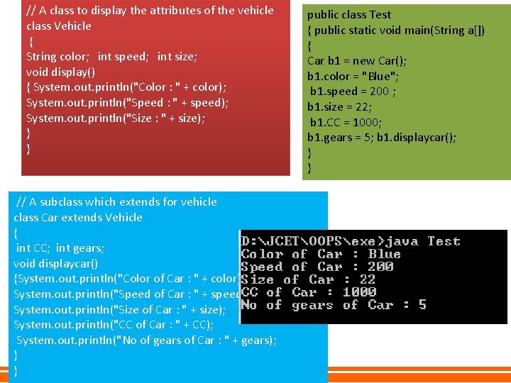 // A class to display the attributes of the vehicle class Vehicle { String // A class to display the attributes of the vehicle class Vehicle { String