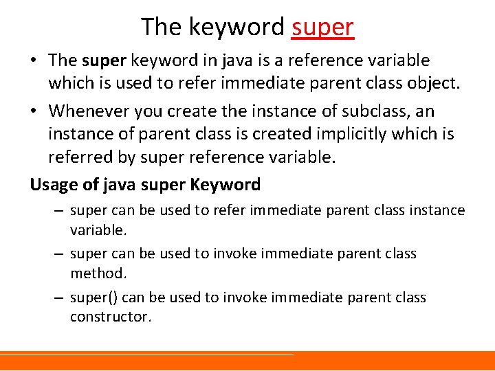 The keyword super • The super keyword in java is a reference variable which The keyword super • The super keyword in java is a reference variable which