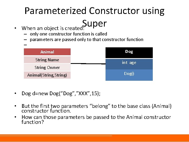 • Parameterized Constructor using Super When an object is created: – only one • Parameterized Constructor using Super When an object is created: – only one