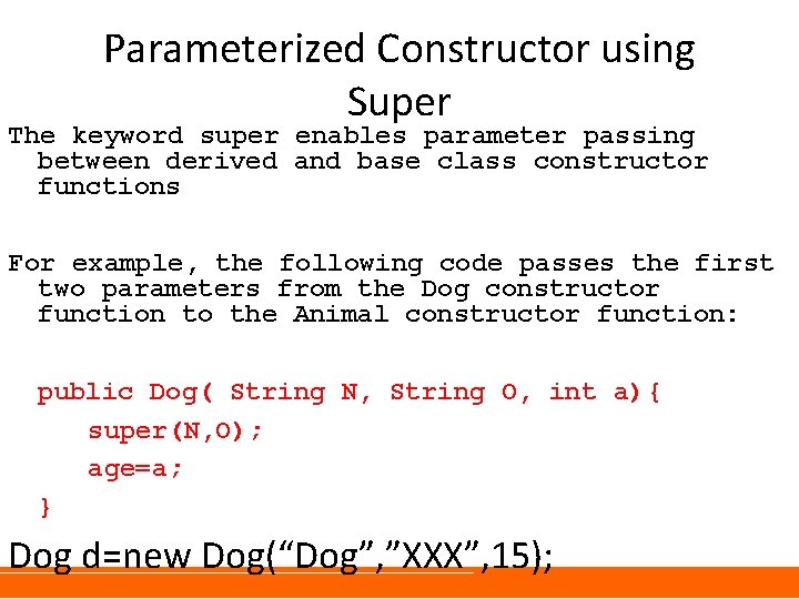 Parameterized Constructor using Super The keyword super enables parameter passing between derived and base Parameterized Constructor using Super The keyword super enables parameter passing between derived and base