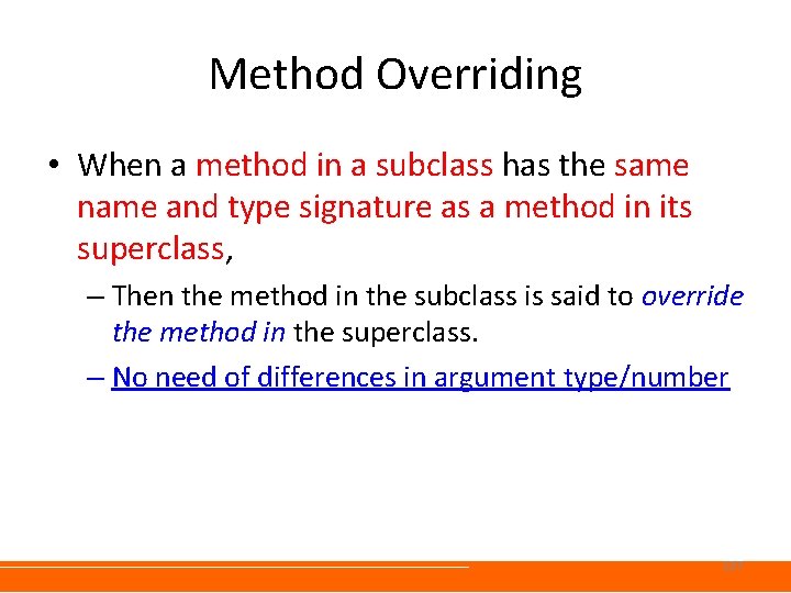 Method Overriding • When a method in a subclass has the same name and Method Overriding • When a method in a subclass has the same name and