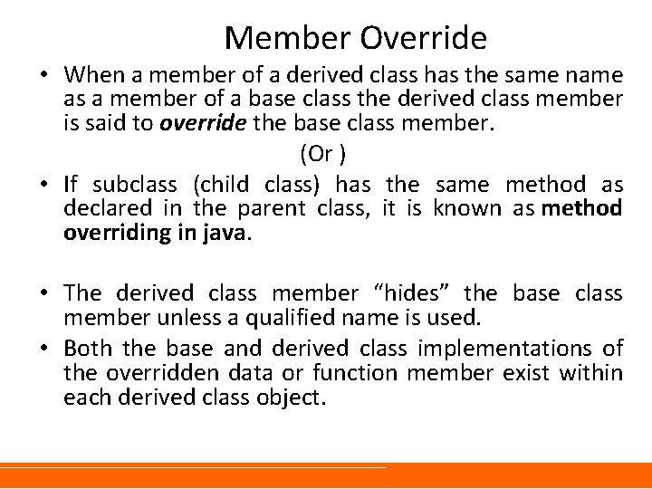 Member Override • When a member of a derived class has the same name Member Override • When a member of a derived class has the same name