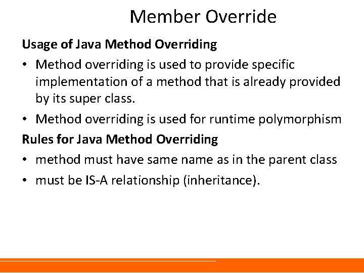 Member Override Usage of Java Method Overriding • Method overriding is used to provide Member Override Usage of Java Method Overriding • Method overriding is used to provide