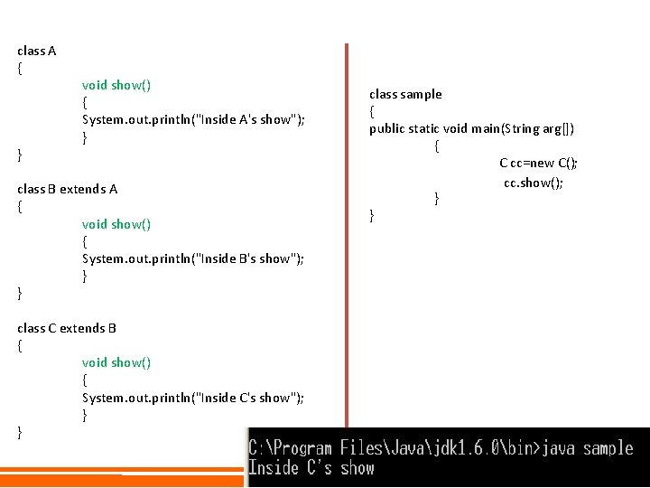 class A { } void show() { System. out. println("Inside A's show"); } class class A { } void show() { System. out. println("Inside A's show"); } class