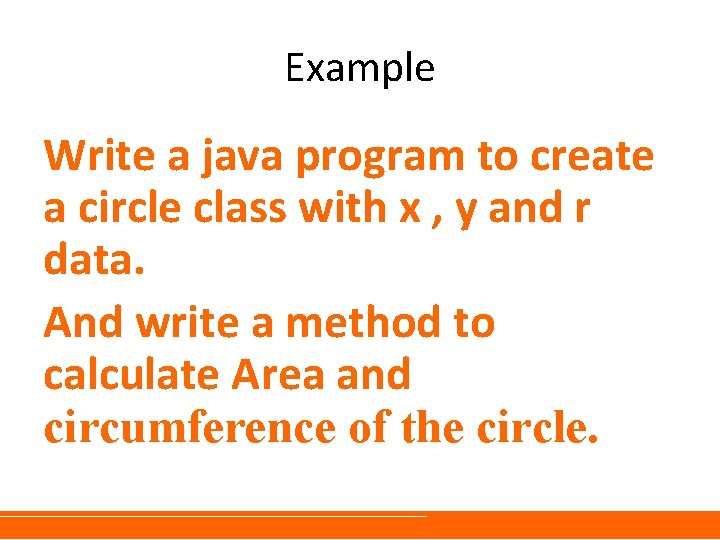 Example Write a java program to create a circle class with x , y Example Write a java program to create a circle class with x , y