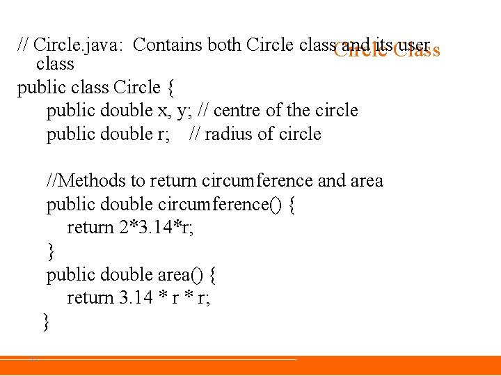 // Circle. java: Contains both Circle class. Circle and its. Class user class public // Circle. java: Contains both Circle class. Circle and its. Class user class public