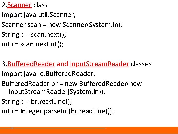2. Scanner class import java. util. Scanner; Scanner scan = new Scanner(System. in); String 2. Scanner class import java. util. Scanner; Scanner scan = new Scanner(System. in); String