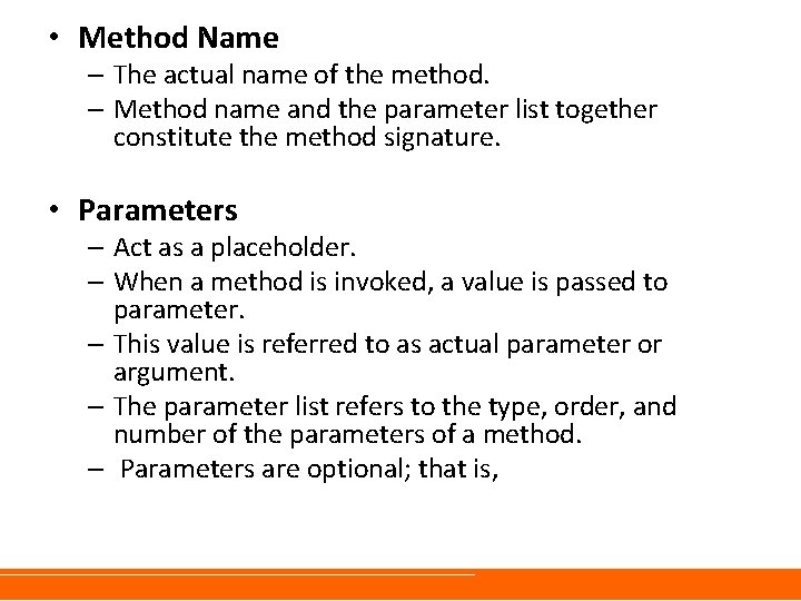 • Method Name – The actual name of the method. – Method name • Method Name – The actual name of the method. – Method name