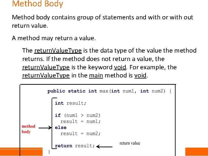 Method Body Method body contains group of statements and with or with out return Method Body Method body contains group of statements and with or with out return