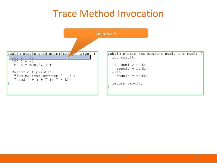 Trace Method Invocation i is now 5 35 Trace Method Invocation i is now 5 35