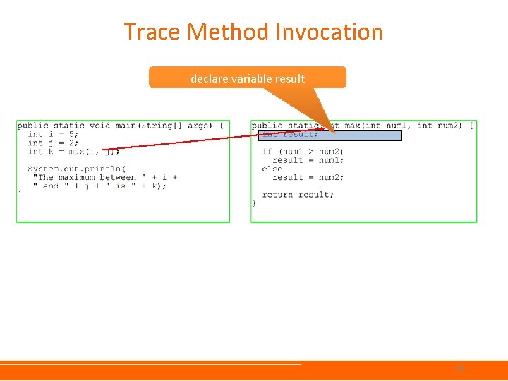 Trace Method Invocation declare variable result 39 Trace Method Invocation declare variable result 39