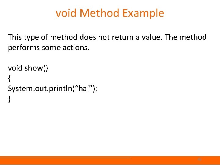 void Method Example This type of method does not return a value. The method void Method Example This type of method does not return a value. The method