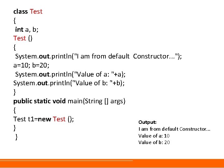 class Test { int a, b; Test () { System. out. println("I am from class Test { int a, b; Test () { System. out. println("I am from