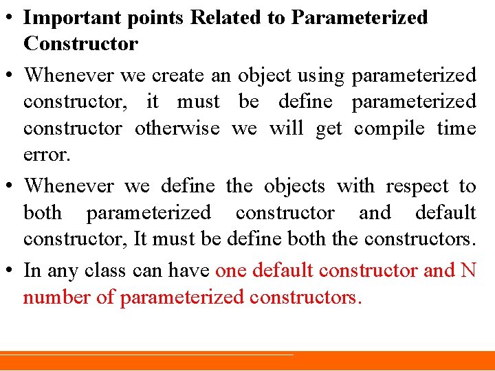 • Important points Related to Parameterized Constructor • Whenever we create an object • Important points Related to Parameterized Constructor • Whenever we create an object