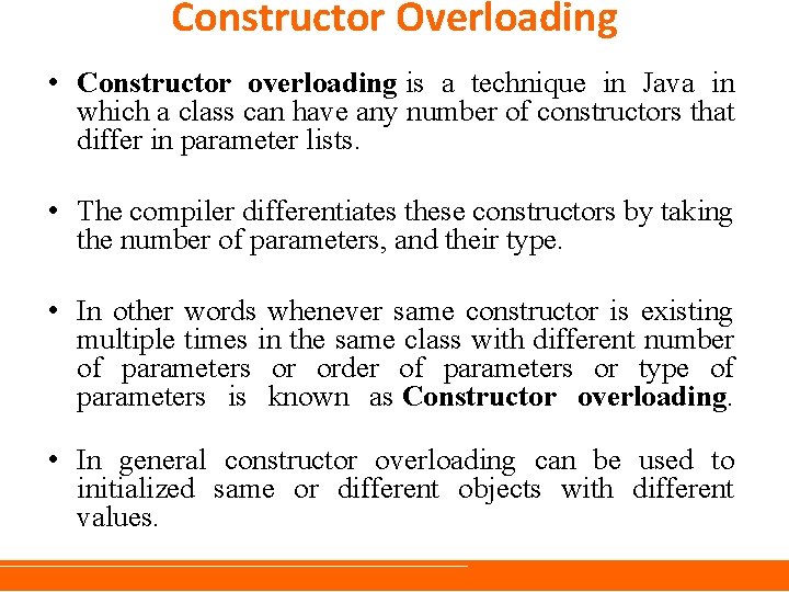 Constructor Overloading • Constructor overloading is a technique in Java in which a class Constructor Overloading • Constructor overloading is a technique in Java in which a class
