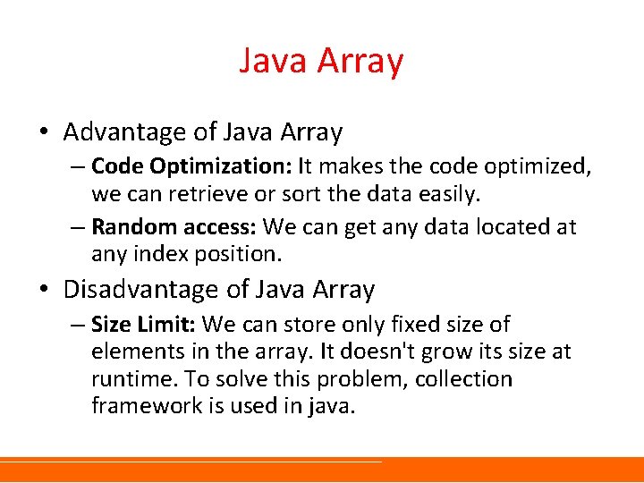 Java Array • Advantage of Java Array – Code Optimization: It makes the code Java Array • Advantage of Java Array – Code Optimization: It makes the code