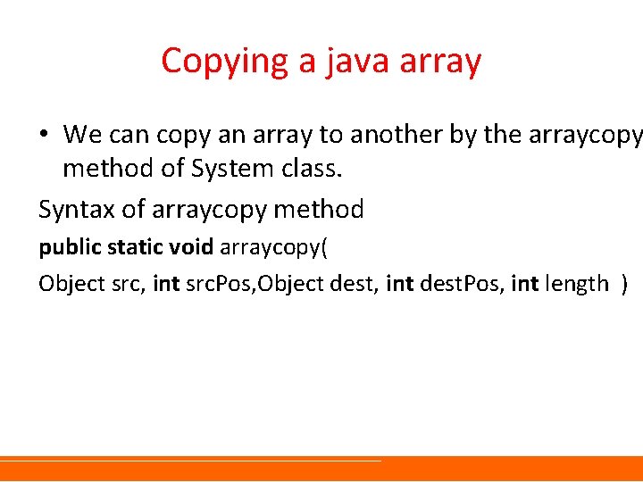 Copying a java array • We can copy an array to another by the Copying a java array • We can copy an array to another by the