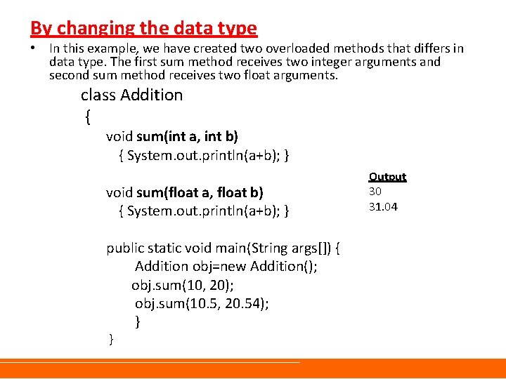 By changing the data type • In this example, we have created two overloaded By changing the data type • In this example, we have created two overloaded