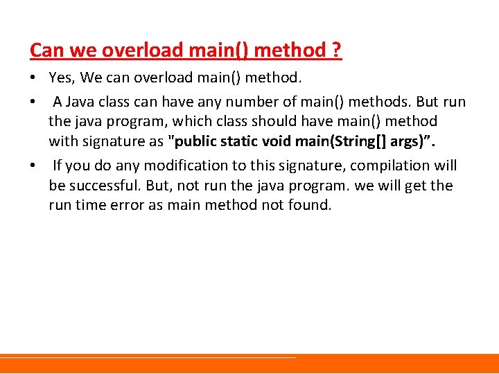 Can we overload main() method ? • Yes, We can overload main() method. • Can we overload main() method ? • Yes, We can overload main() method. •