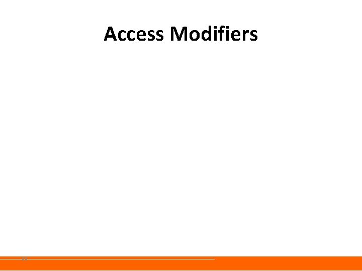 Access Modifiers 89 Access Modifiers 89