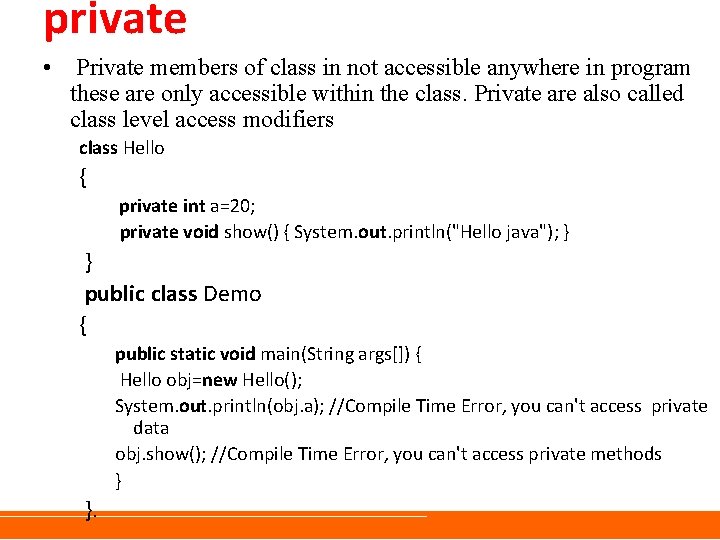 private • Private members of class in not accessible anywhere in program these are private • Private members of class in not accessible anywhere in program these are