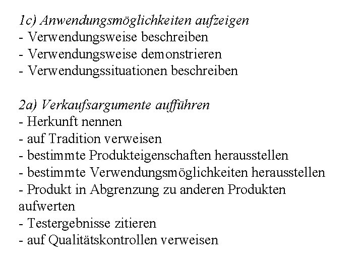 1 c) Anwendungsmöglichkeiten aufzeigen - Verwendungsweise beschreiben - Verwendungsweise demonstrieren - Verwendungssituationen beschreiben 2