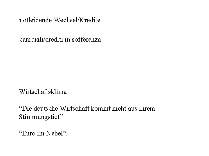 notleidende Wechsel/Kredite cambiali/crediti in sofferenza Wirtschaftsklima “Die deutsche Wirtschaft kommt nicht aus ihrem Stimmungstief”