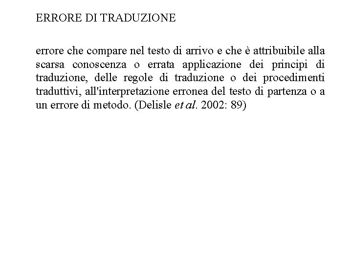 ERRORE DI TRADUZIONE errore che compare nel testo di arrivo e che è attribuibile