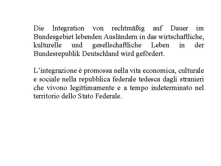 Die Integration von rechtmäßig auf Dauer im Bundesgebiet lebenden Ausländern in das wirtschaftliche, kulturelle