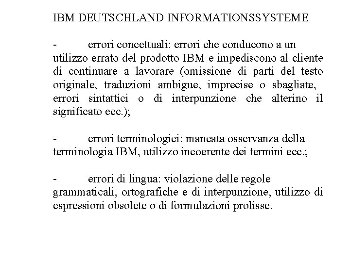 IBM DEUTSCHLAND INFORMATIONSSYSTEME errori concettuali: errori che conducono a un utilizzo errato del prodotto