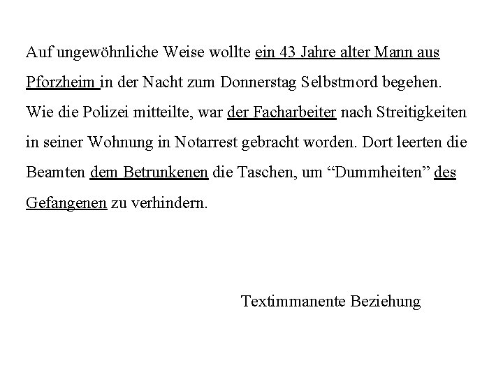 Auf ungewöhnliche Weise wollte ein 43 Jahre alter Mann aus Pforzheim in der Nacht