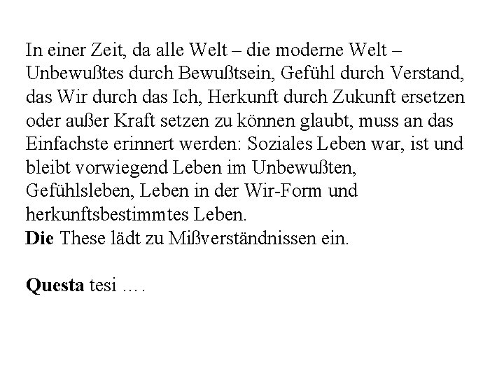 In einer Zeit, da alle Welt – die moderne Welt – Unbewußtes durch Bewußtsein,