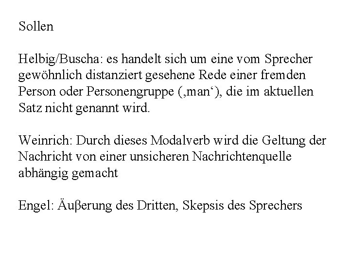 Sollen Helbig/Buscha: es handelt sich um eine vom Sprecher gewöhnlich distanziert gesehene Rede einer