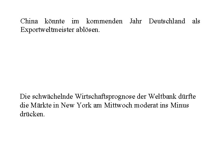 China könnte im kommenden Jahr Deutschland als Exportweltmeister ablösen. Die schwächelnde Wirtschaftsprognose der Weltbank