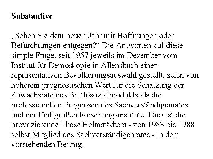 Substantive „Sehen Sie dem neuen Jahr mit Hoffnungen oder Befürchtungen entgegen? “ Die Antworten