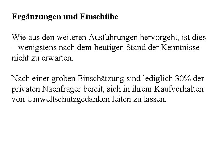 Ergänzungen und Einschübe Wie aus den weiteren Ausführungen hervorgeht, ist dies – wenigstens nach