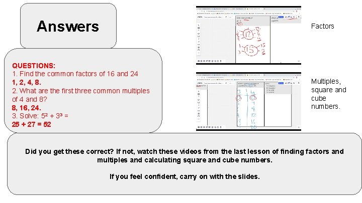 Answers Factors QUESTIONS: 1. Find the common factors of 16 and 24 1, 2,